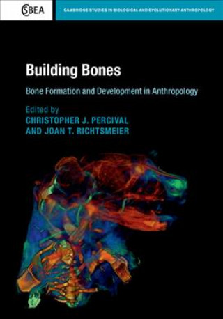 Kniha Building Bones: Bone Formation and Development in Anthropology 