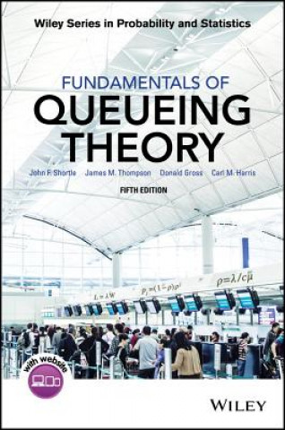 Könyv Fundamentals of Queueing Theory, Fifth Edition Donald Gross