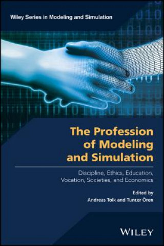 Carte Profession of Modeling and Simulation - Discipline, Ethics, Education, Vocation, Societies , and Economics Andreas Tolk