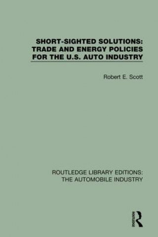 Knjiga Short Sighted Solutions: Trade and Energy Policies for the US Auto Industry Scott