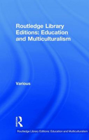 Kniha Routledge Library Editions: Education and Multiculturalism Various