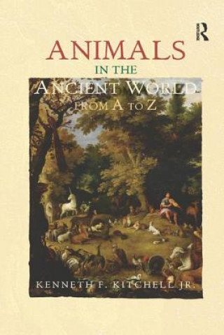 Kniha Animals in the Ancient World from A to Z Kenneth F. Kitchell Jr.