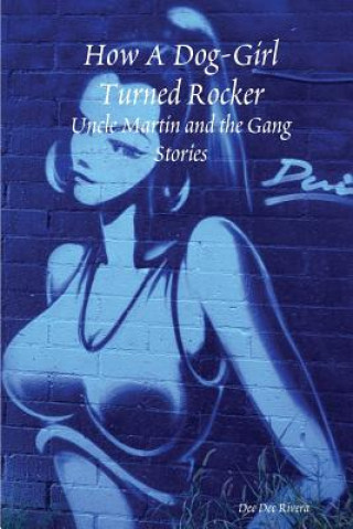 Könyv How A Dog-Girl Turned Rocker Dee Dee Rivera