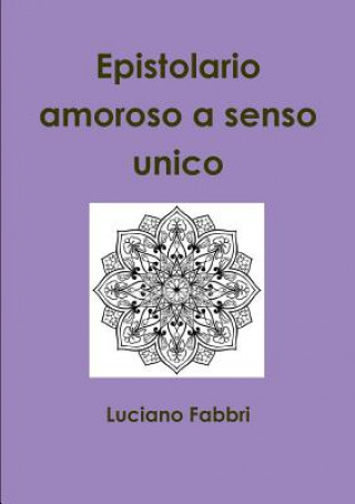 Kniha Epistolario Amoroso a Senso Unico Luciano Fabbri