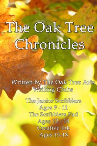 Knjiga Oak Tree Chronicles Oak Tree Arts Writing Clubs