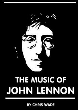 Kniha Music of John Lennon Chris Wade