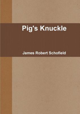 Libro Pig's Knuckle James Robert Schofield