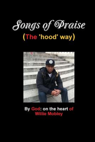 Kniha Songs of Praise (the Hood Way) Willie Mobley