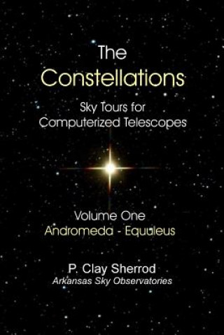 Книга Constellations - Sky Tours for Computerized Telescopesvol. One Clay Sherrod