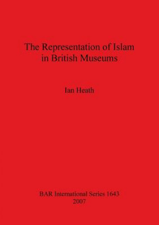 Kniha Representation of Islam in British Museums Ian Heath