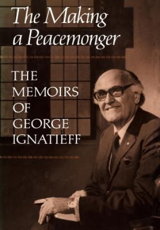 Kniha Making of a Peacemonger GEORGE IGNATIEFF