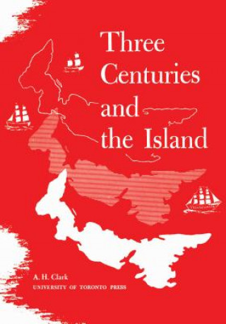 Kniha Three Centuries and the Island ANDREW HILL CLARK