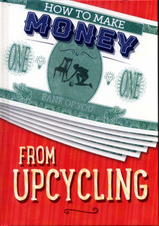 Kniha How to Make Money from Upcycling Rita Storey