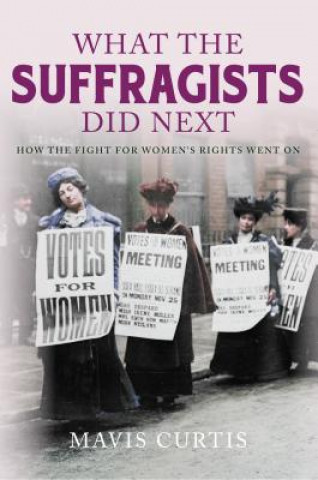 Carte What the Suffragists Did Next Mavis Curtis