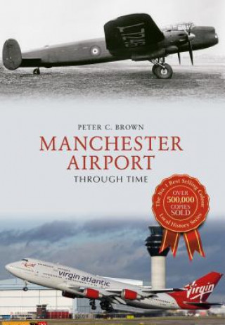 Könyv Manchester Airport Through Time Peter C. Brown