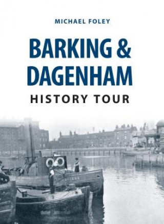 Kniha Barking & Dagenham History Tour Michael Foley