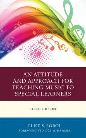 Kniha Attitude and Approach for Teaching Music to Special Learners Elise S. Sobol