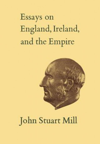 Kniha Essays on England, Ireland, and the Empire John Stuart Mill