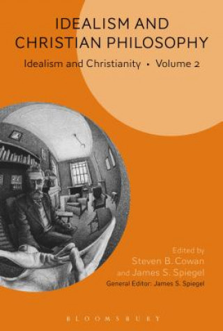 Könyv Idealism and Christian Philosophy Steven B. Cowan