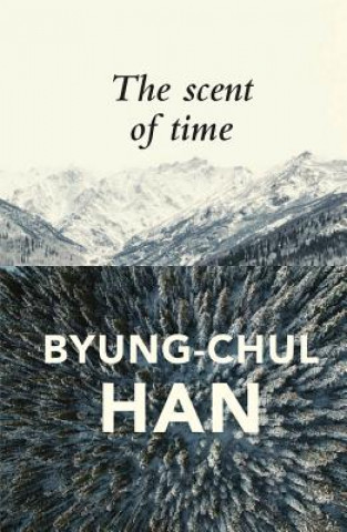 Книга Scent of Time - A Philosophical Essay on the Art of Lingering Byung-Chul Han