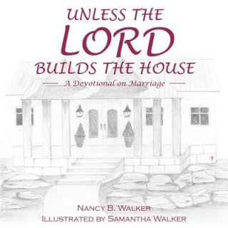 Knjiga Unless the Lord Builds the House NANCY B. WALKER