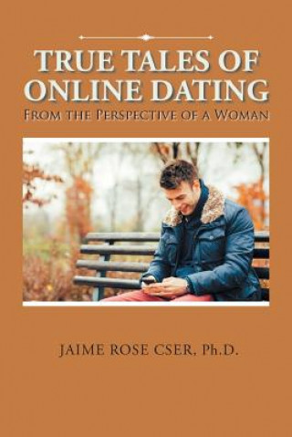 Buch True Tales of Online Dating PH.D. JAIME RO CSER