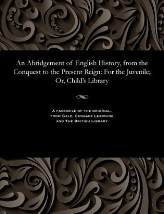 Carte Abridgement of English History, from the Conquest to the Present Reign Various