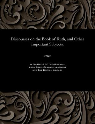 Kniha Discourses on the Book of Ruth, and Other Important Subjects J. REYNOLDS