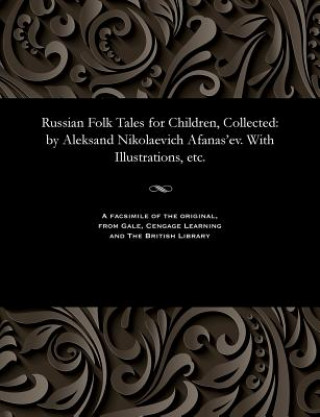 Carte Russian Folk Tales for Children, Collected ALEKSANDR AFANAS'EV