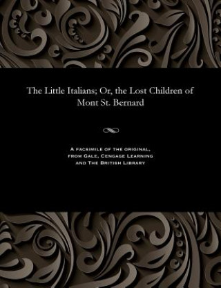 Livre Little Italians; Or, the Lost Children of Mont St. Bernard JOHANN CHRIS SCHMID