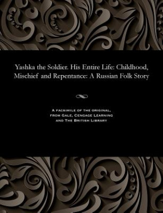 Könyv Yashka the Soldier. His Entire Life IVAN VANENKO