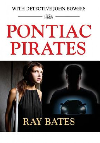 Kniha PONTIAC PIRATES - with Detective John Bowers RAY BATES