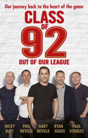 Kniha Class of 92: Out of Our League Gary Neville