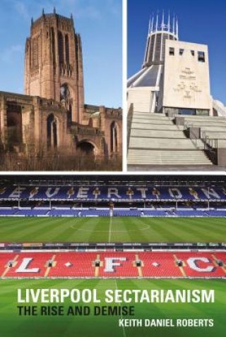 Libro Liverpool Sectarianism Keith Daniel Roberts