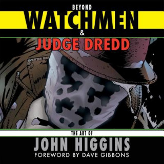 Könyv Beyond Watchmen and Judge Dredd John Higgins