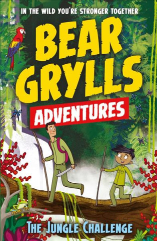 Kniha Bear Grylls Adventure 3: The Jungle Challenge Bear Grylls