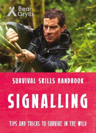 Könyv Bear Grylls Survival Skills: Signalling Bear Grylls