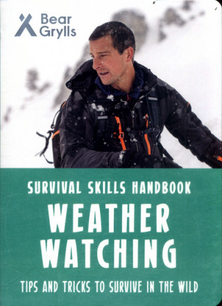 Könyv Bear Grylls Survival Skills: Weather Watching Bear Grylls