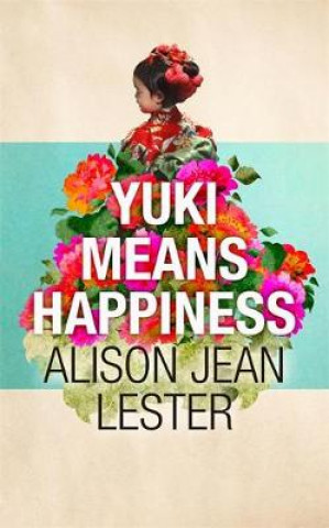 Könyv Yuki Means Happiness Alison Jean Lester