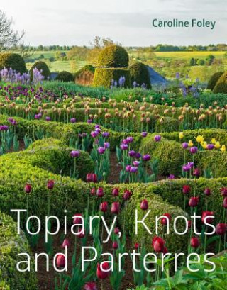 Buch Topiary, Knots and Parterres Caroline Foley