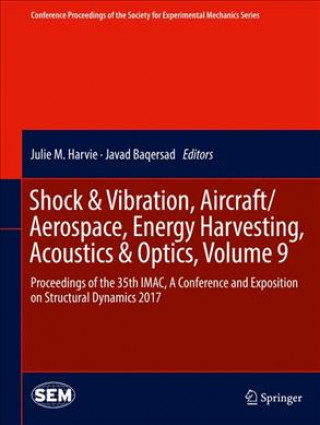 Carte Shock & Vibration, Aircraft/Aerospace, Energy Harvesting, Acoustics & Optics, Volume 9 Julie M. Harvie