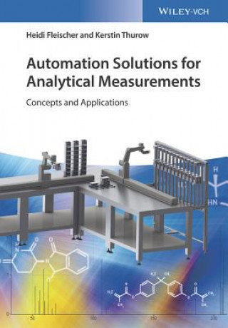 Книга Automation Solutions for Analytical Measurements -  Concepts and Applications Heidi Fleischer