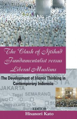 Knjiga Clash of Ijtihad Fundamentalist versus Liberal Muslims HISANORI KATO