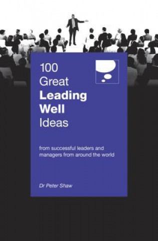 Könyv 100 Great Leading Well Ideas PETER SHAW