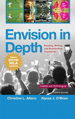 Könyv Envision in Depth Reading, Writing, and Researching Arguments, MLA Update Christine Alfano
