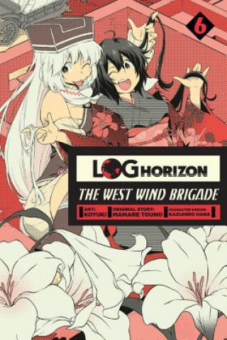 Carte Log Horizon: The West Wind Brigade, Vol. 6 Mamare Touno
