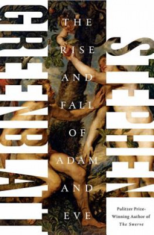 Carte Rise and Fall of Adam and Eve Stephen Greenblatt