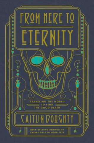 Knjiga From Here to Eternity Caitlin Doughty