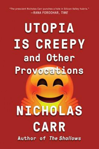 Kniha Utopia Is Creepy Nicholas Carr