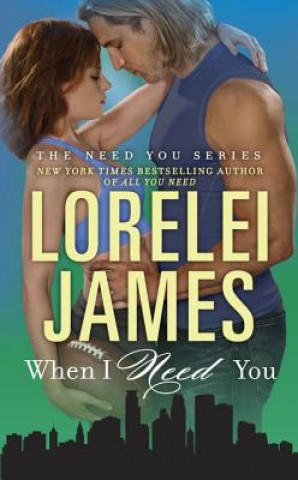 Knjiga When I Need You Lorelei James